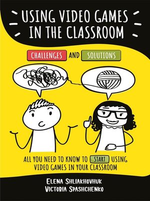 cover image of Using Video Games in the Classroom. Challenges and Solutions